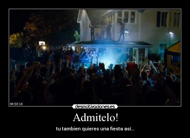 Admitelo! - tu tambien quieres una fiesta así...