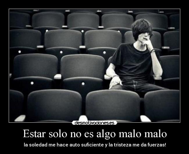 Estar solo no es algo malo malo -