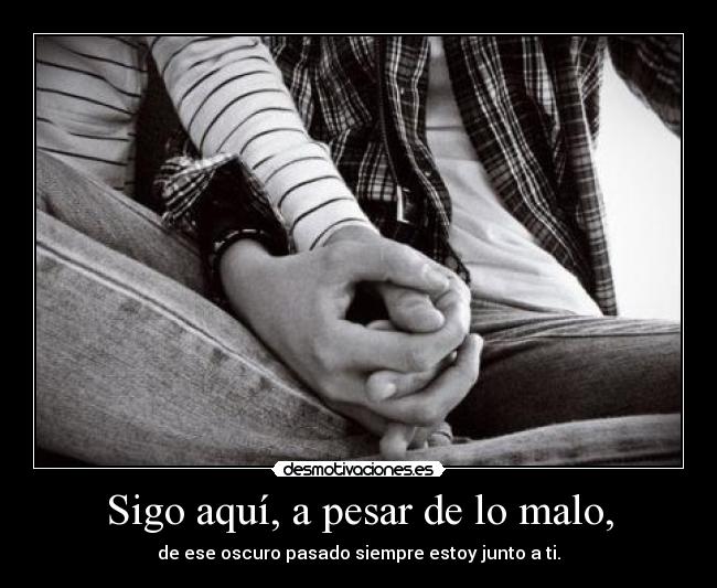 Sigo aquí, a pesar de lo malo, - 