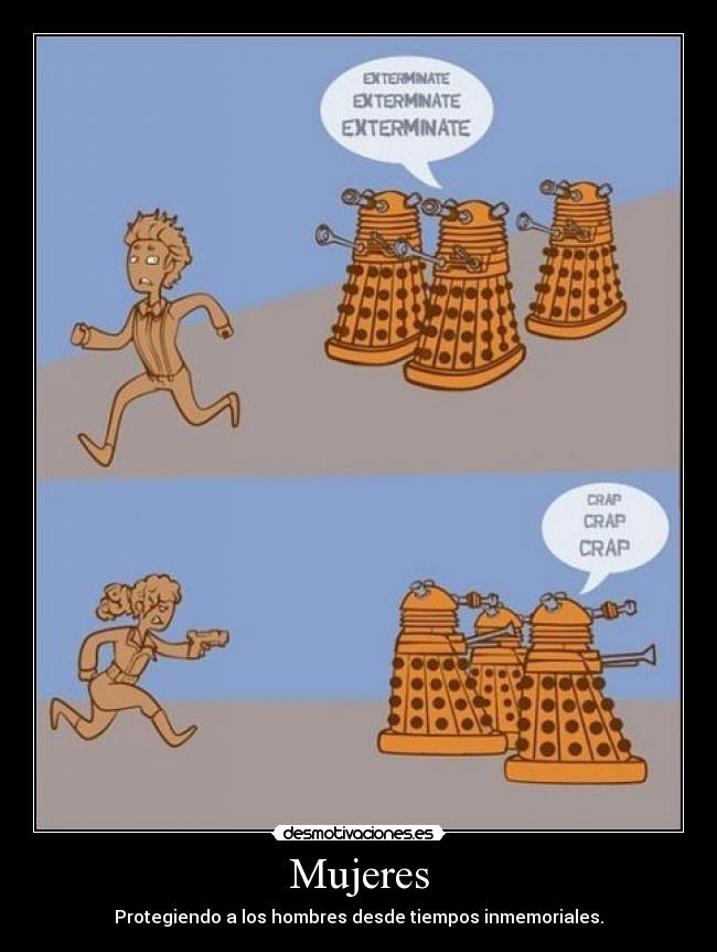 Mujeres - Protegiendo a los hombres desde tiempos inmemoriales.