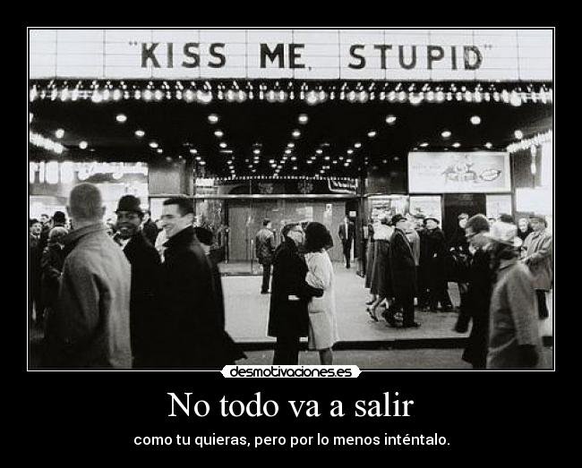 No todo va a salir -