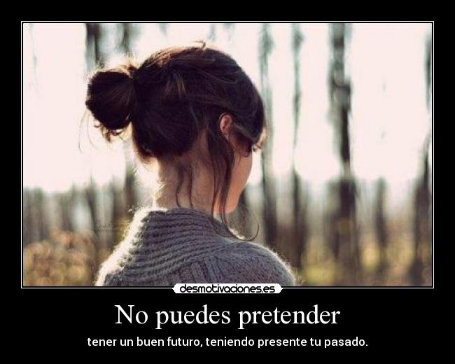 No puedes pretender - 