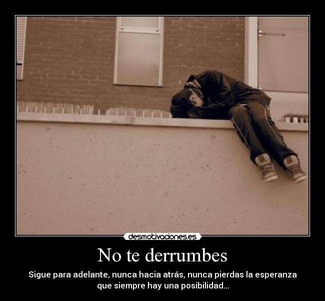 No te derrumbes -