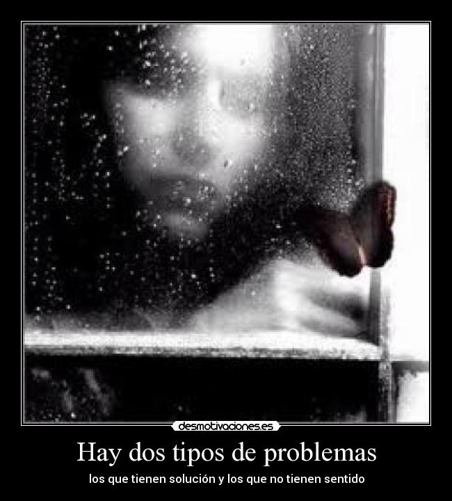 Hay dos tipos de problemas -