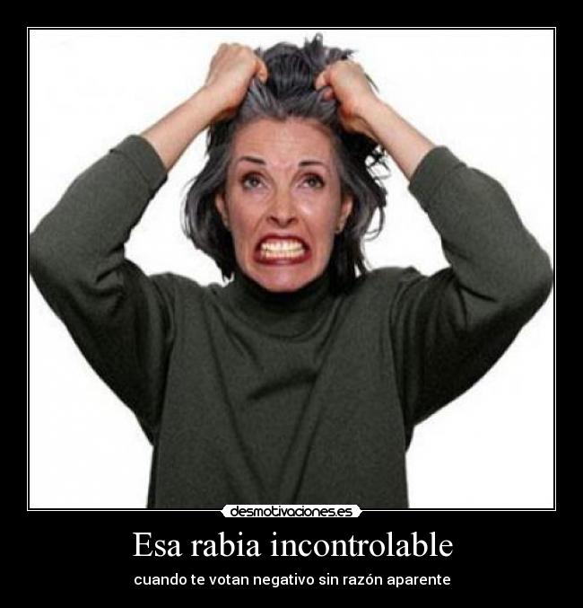 Esa rabia incontrolable - cuando te votan negativo sin razón aparente