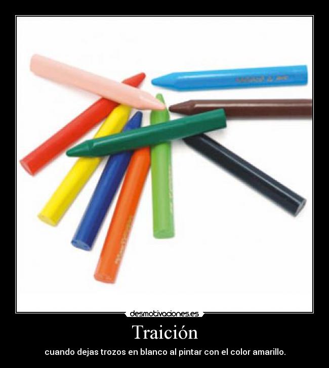 Traición - cuando dejas trozos en blanco al pintar con el color amarillo.