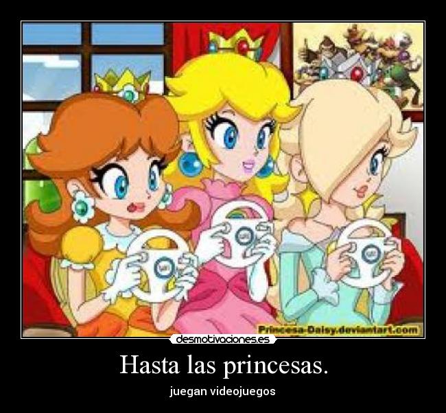 Hasta las princesas. - juegan videojuegos