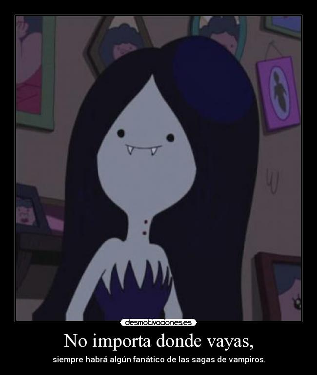 No importa donde vayas, - siempre habrá algún fanático de las sagas de vampiros.