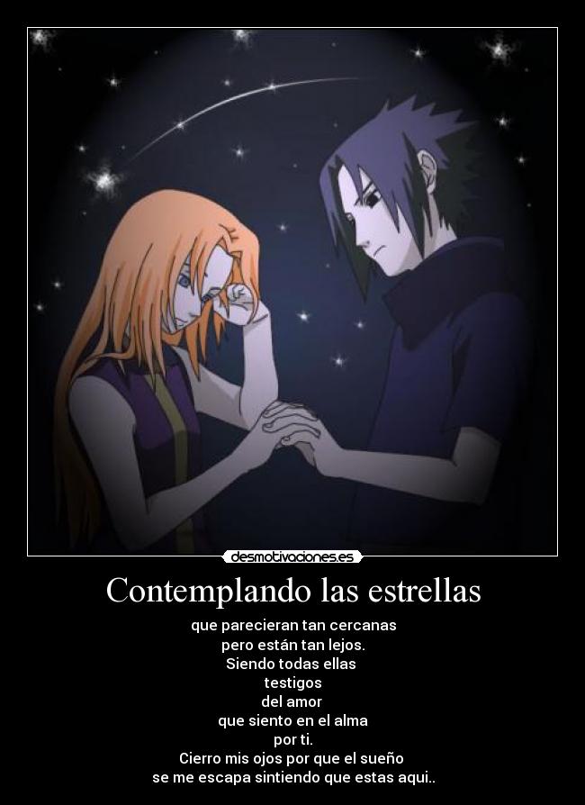 Contemplando las estrellas - que parecieran tan cercanas
pero están tan lejos.
Siendo todas ellas 
testigos
del amor 
que siento en el alma
por ti.
Cierro mis ojos por que el sueño 
se me escapa sintiendo que estas aqui..