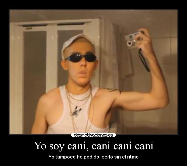 Yo soy cani, cani cani cani - 