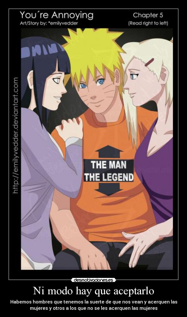Ni modo hay que aceptarlo - Habemos hombres que tenemos la suerte de que nos vean y acerquen las
mujeres y otros a los que no se les acerquen las mujeres