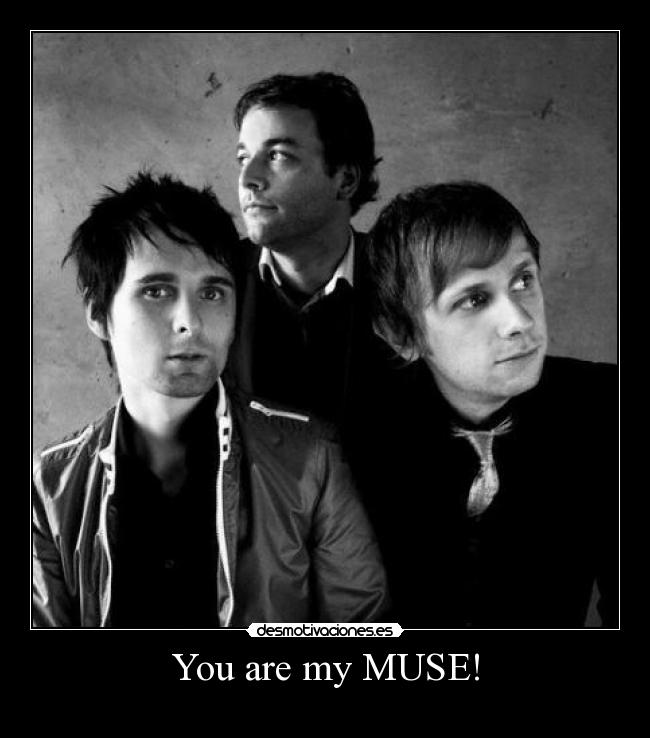 You are my MUSE! - 