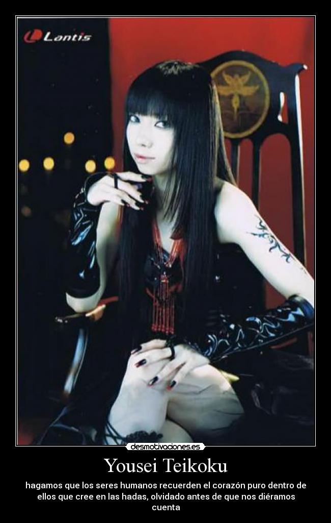 Yousei Teikoku - hagamos que los seres humanos recuerden el corazón puro dentro de
ellos que cree en las hadas, olvidado antes de que nos diéramos
cuenta