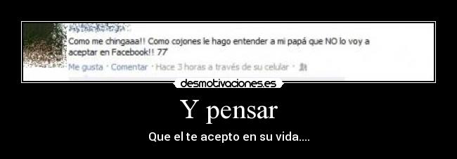 Y pensar - Que el te acepto en su vida....