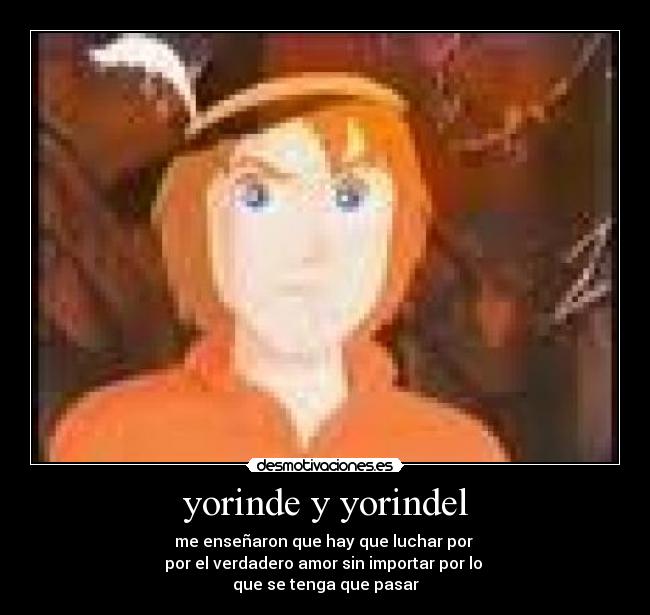 yorinde y yorindel - me enseñaron que hay que luchar por 
por el verdadero amor sin importar por lo 
que se tenga que pasar