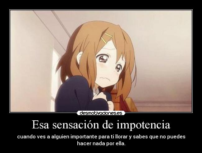 Esa sensación de impotencia -