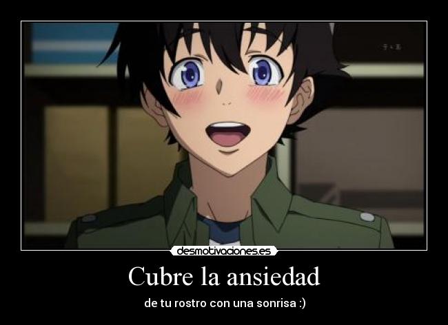 Cubre la ansiedad - de tu rostro con una sonrisa :)