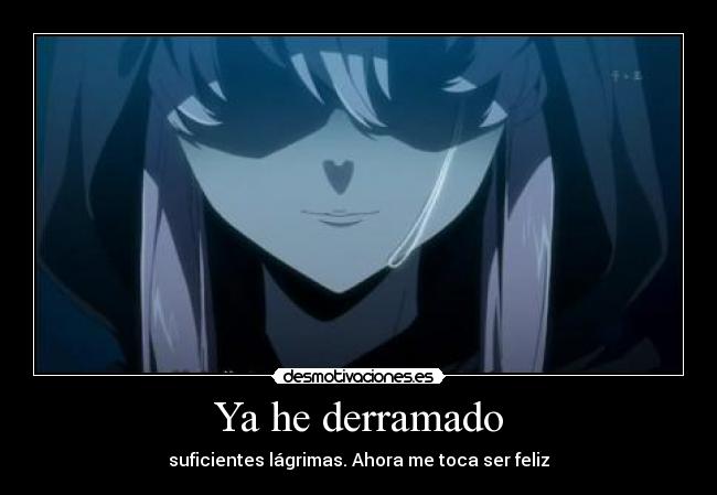 Ya he derramado - suficientes lágrimas. Ahora me toca ser feliz