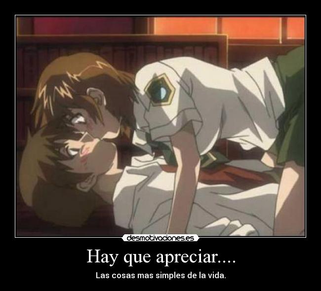 Hay que apreciar.... - Las cosas mas simples de la vida.