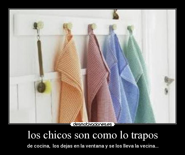los chicos son como lo trapos -