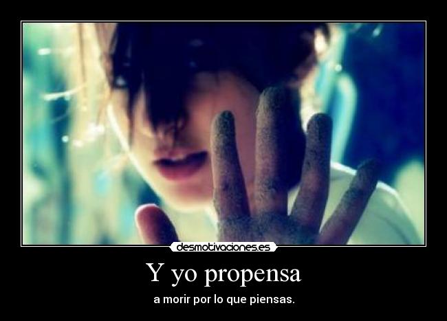 Y yo propensa - 
