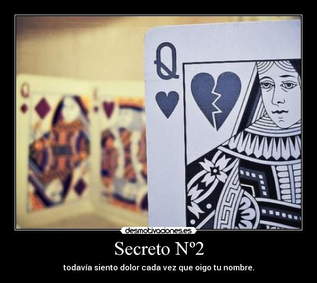 Secreto Nº2 - todavía siento dolor cada vez que oigo tu nombre.