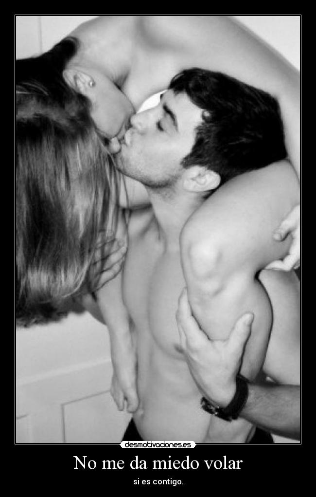 No me da miedo volar - si es contigo.