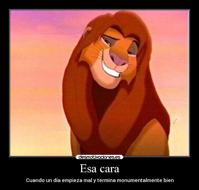 Esa cara - Cuando un día empieza mal y termina monumentalmente bien