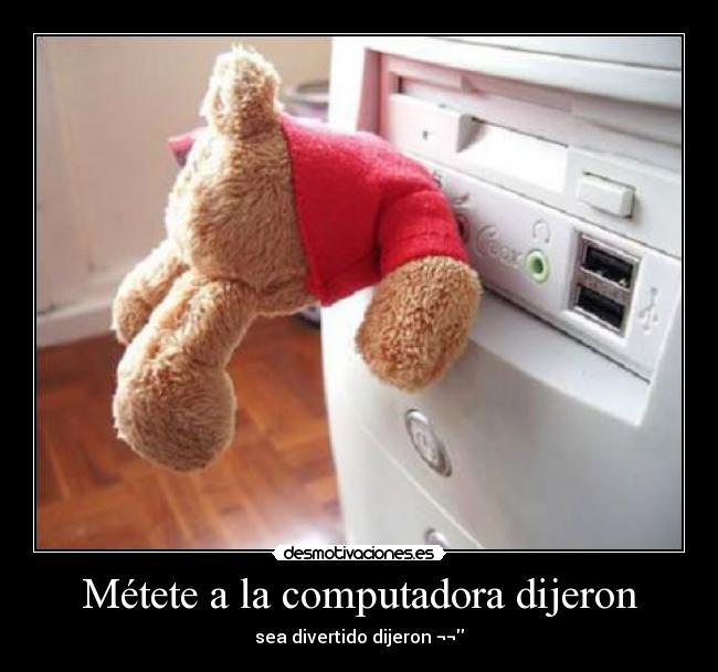 Métete a la computadora dijeron - 