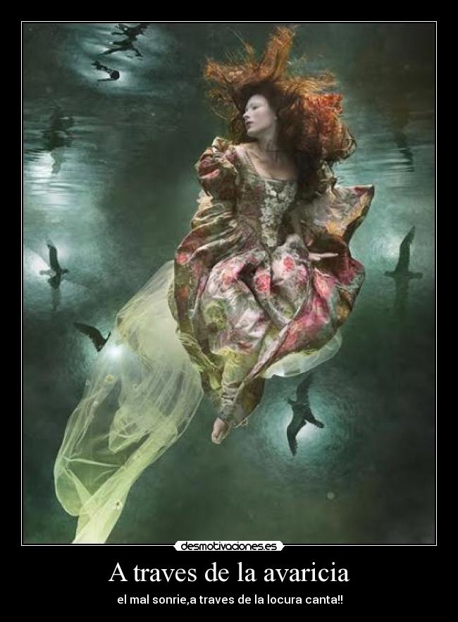 A traves de la avaricia - el mal sonrie,a traves de la locura canta!!