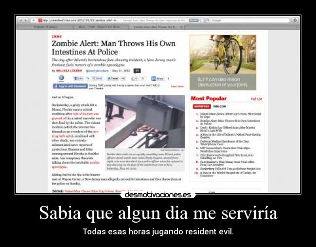 Sabia que algun dia me serviría - Todas esas horas jugando resident evil﻿.