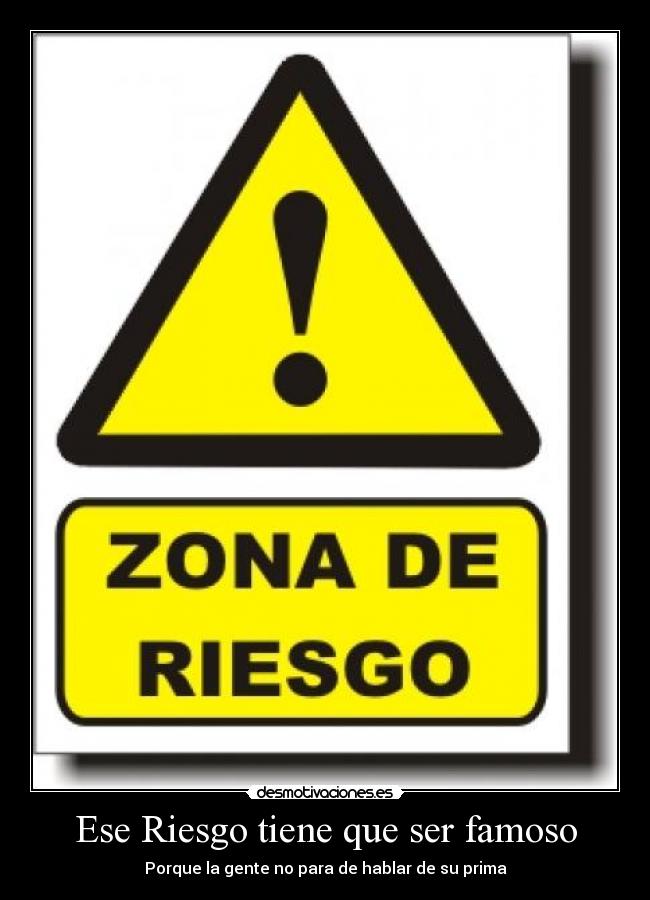 Ese Riesgo tiene que ser famoso - Porque la gente no para de hablar de su prima