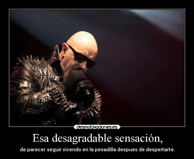 Esa desagradable sensación, -