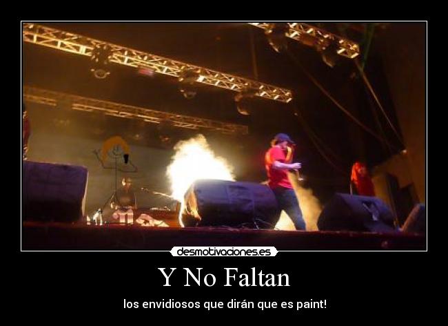 Y No Faltan - los envidiosos que dirán que es paint!