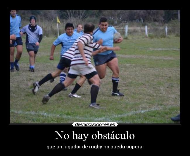No hay obstáculo - que un jugador de rugby no pueda superar