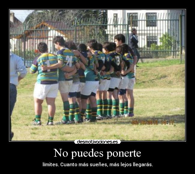 No puedes ponerte - límites. Cuanto más sueñes, más lejos llegarás.