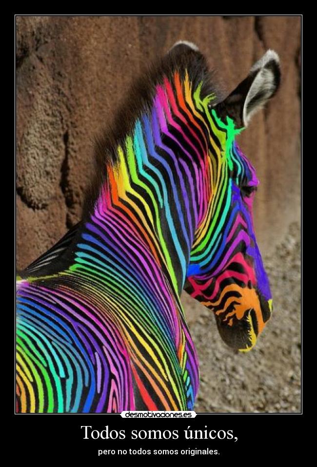 Todos somos únicos, - pero no todos somos originales.
