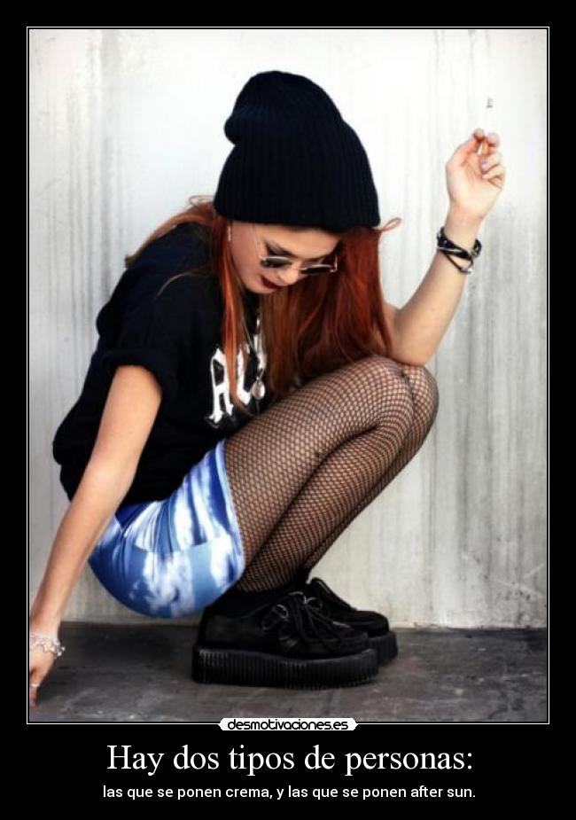 Hay dos tipos de personas: - las que se ponen crema, y las que se ponen after sun.