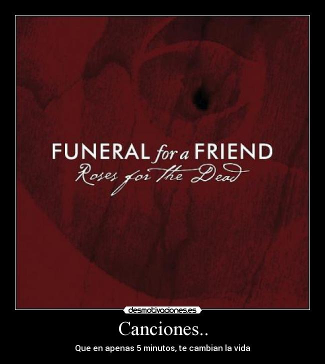 Canciones.. - Que en apenas 5 minutos, te cambian la vida