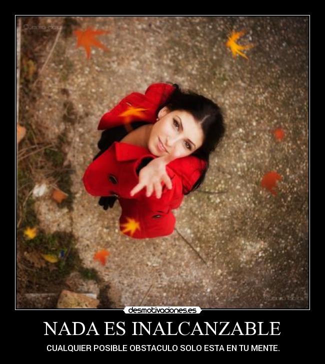 NADA ES INALCANZABLE -