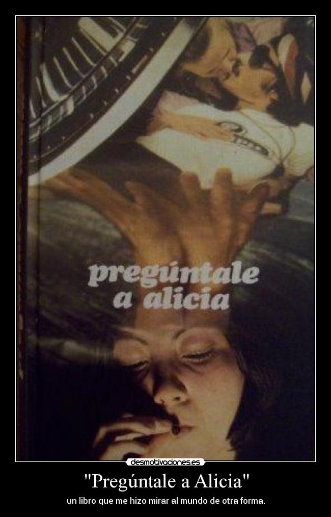 carteles preguntale alicia desmotivaciones