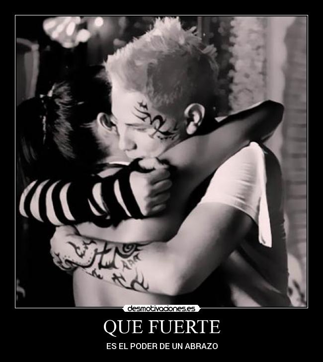 QUE FUERTE - ES EL PODER DE UN ABRAZO