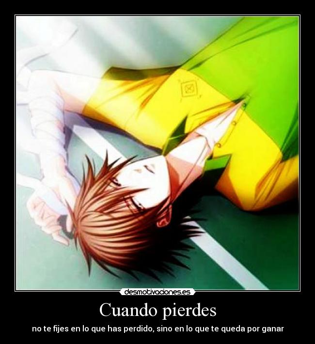 Cuando pierdes - no te fijes en lo que has perdido, sino en lo que te queda por ganar