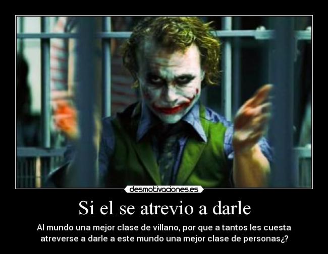 Si el se atrevio a darle -