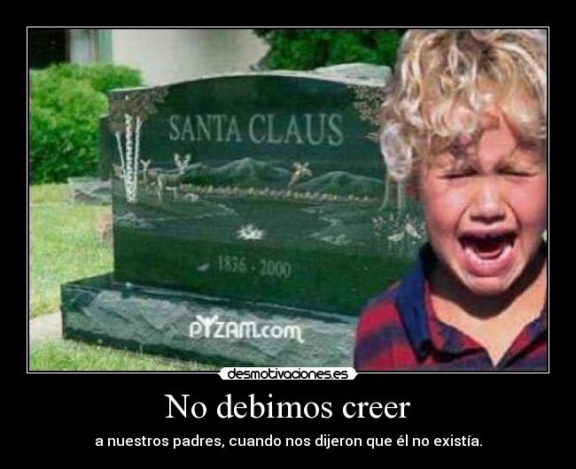 No debimos creer -