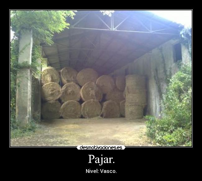 Pajar. - Nivel: Vasco.