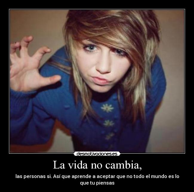 La vida no cambia, -
