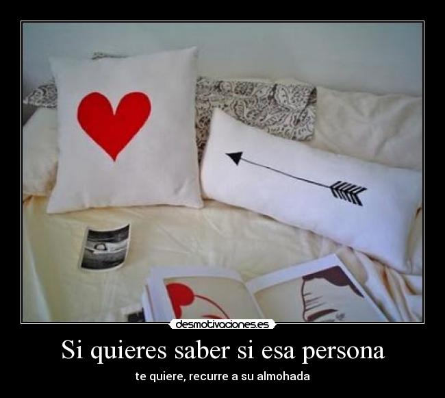 Si quieres saber si esa persona - te quiere, recurre a su almohada