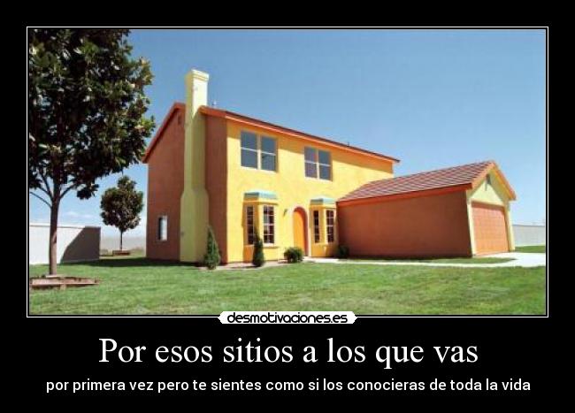 Por esos sitios a los que vas -
