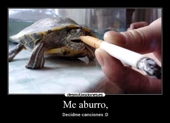 Me aburro, - Decidme canciones :D